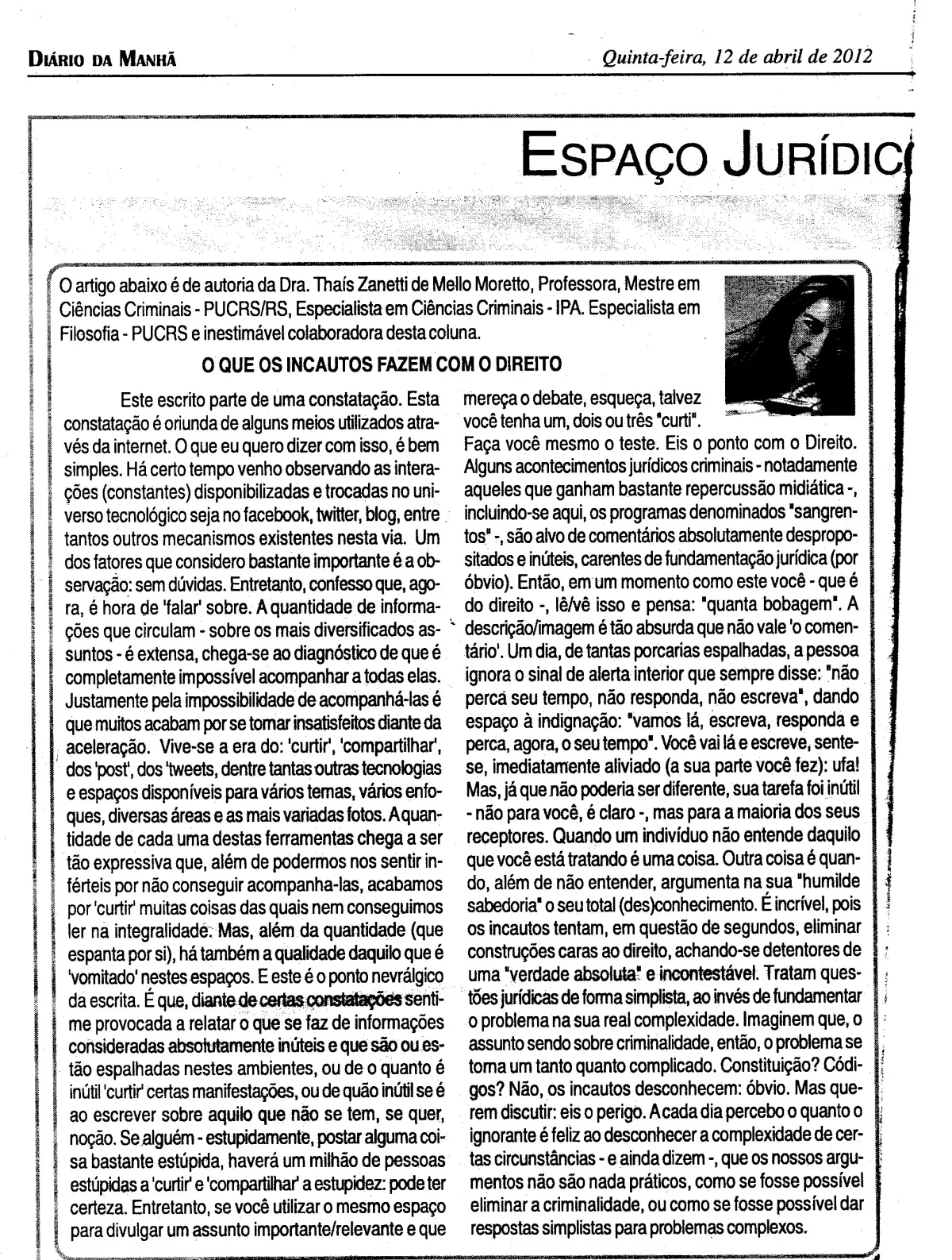 Recorte do jornal Diário da Manhã de 12 de abril de 2012, seção Espaço Jurídico, com o artigo “O que os incautos fazem com o Direito”, assinado pela Dra. Thaís Zanetti de Mello Moretto e acompanhado de sua fotografia.
